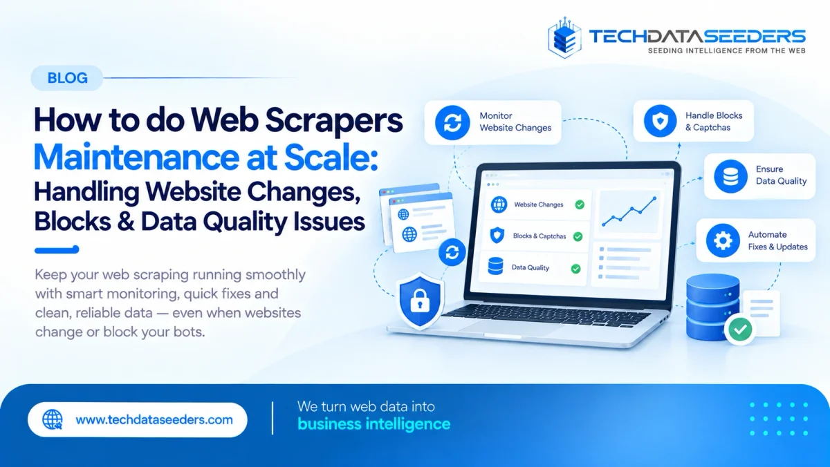How to Maintain Web Scrapers at Scale: Handling Website Changes, Blocks & Data Quality Issues
